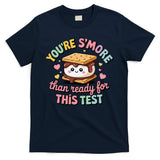 You Are Smore Than A Test Score State Test Day Teacher T-Shirt