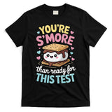 You Are Smore Than A Test Score State Test Day Teacher T-Shirt