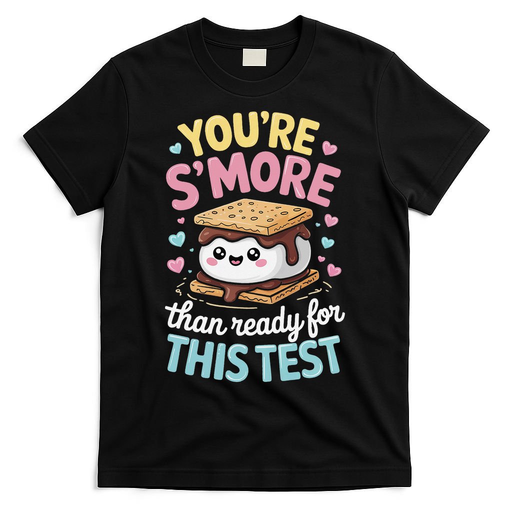 You Are Smore Than A Test Score State Test Day Teacher T-Shirt