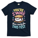 You Are Smore Than A Test Score State Test Day Teacher T-Shirt