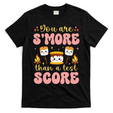 You Are Smore Than Ready For This Test Test Day Teacher 1 Gift T-Shirt