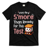 You Are Smore Than Ready For This Test Testing Day Teacher T-Shirt