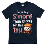 You Are Smore Than Ready For This Test Testing Day Teacher T-Shirt