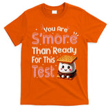 You Are Smore Than Ready For This Test Testing Day Teacher T-Shirt