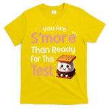 You Are Smore Than Ready For This Test Testing Day Teacher T-Shirt