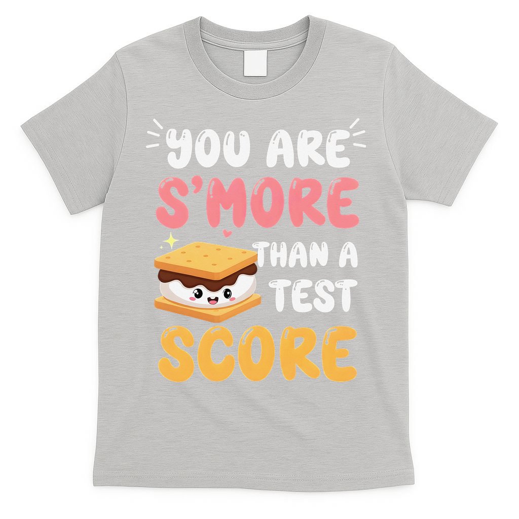 You Are Smore Than A Test Score State Test Day Teacher T-Shirt