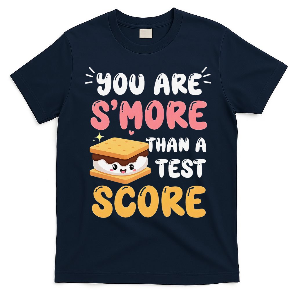 You Are Smore Than A Test Score State Test Day Teacher T-Shirt
