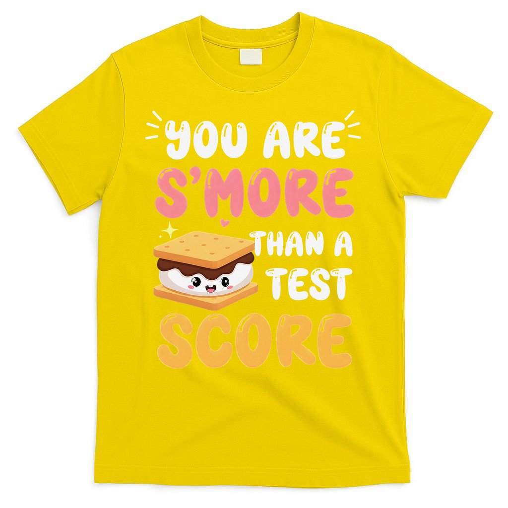 You Are Smore Than A Test Score State Test Day Teacher T-Shirt
