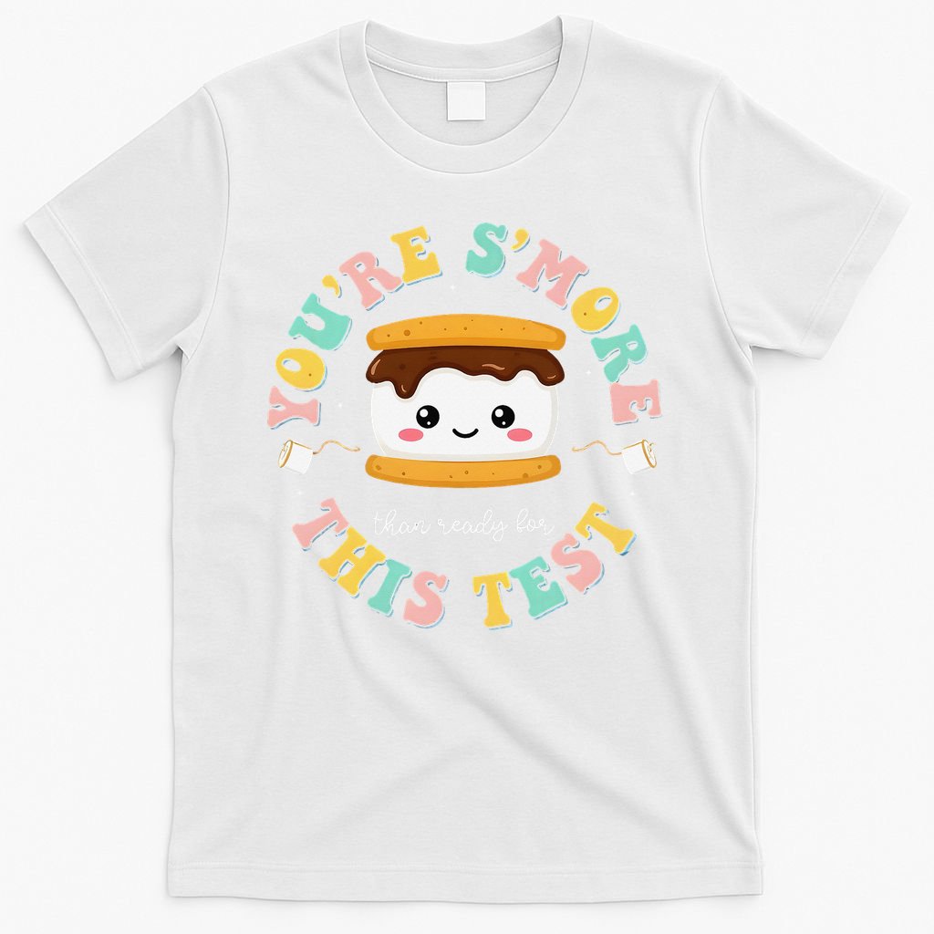 You Are Smore Than A Test Score State Test Day Teacher T-Shirt