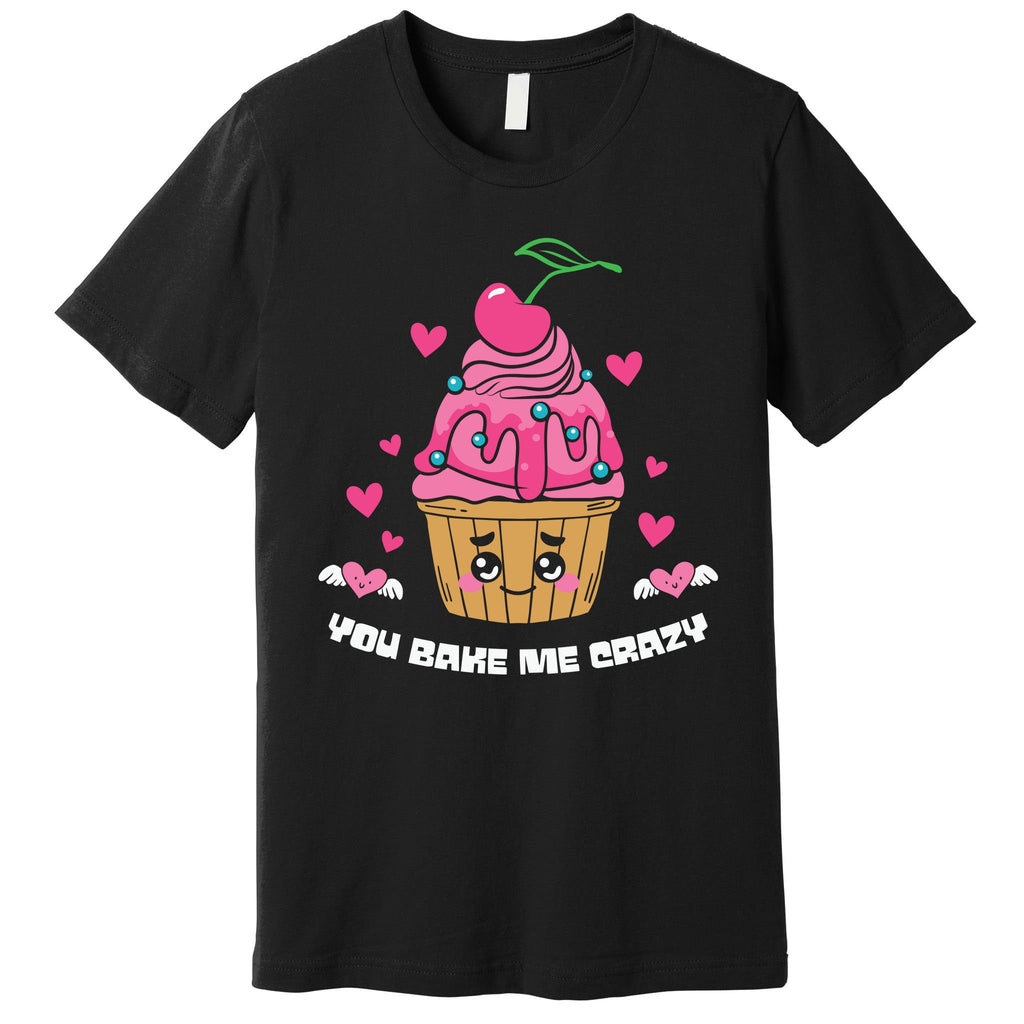 You Bake Me Crazy Cherry Cupcale Valentine Food Gift For Valentine Day Premium T-Shirt