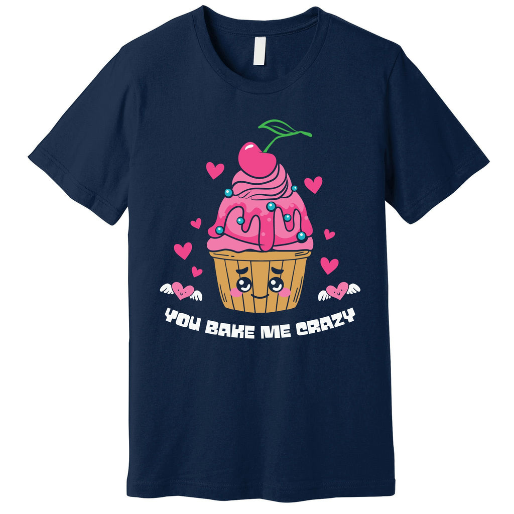 You Bake Me Crazy Cherry Cupcale Valentine Food Gift For Valentine Day Premium T-Shirt