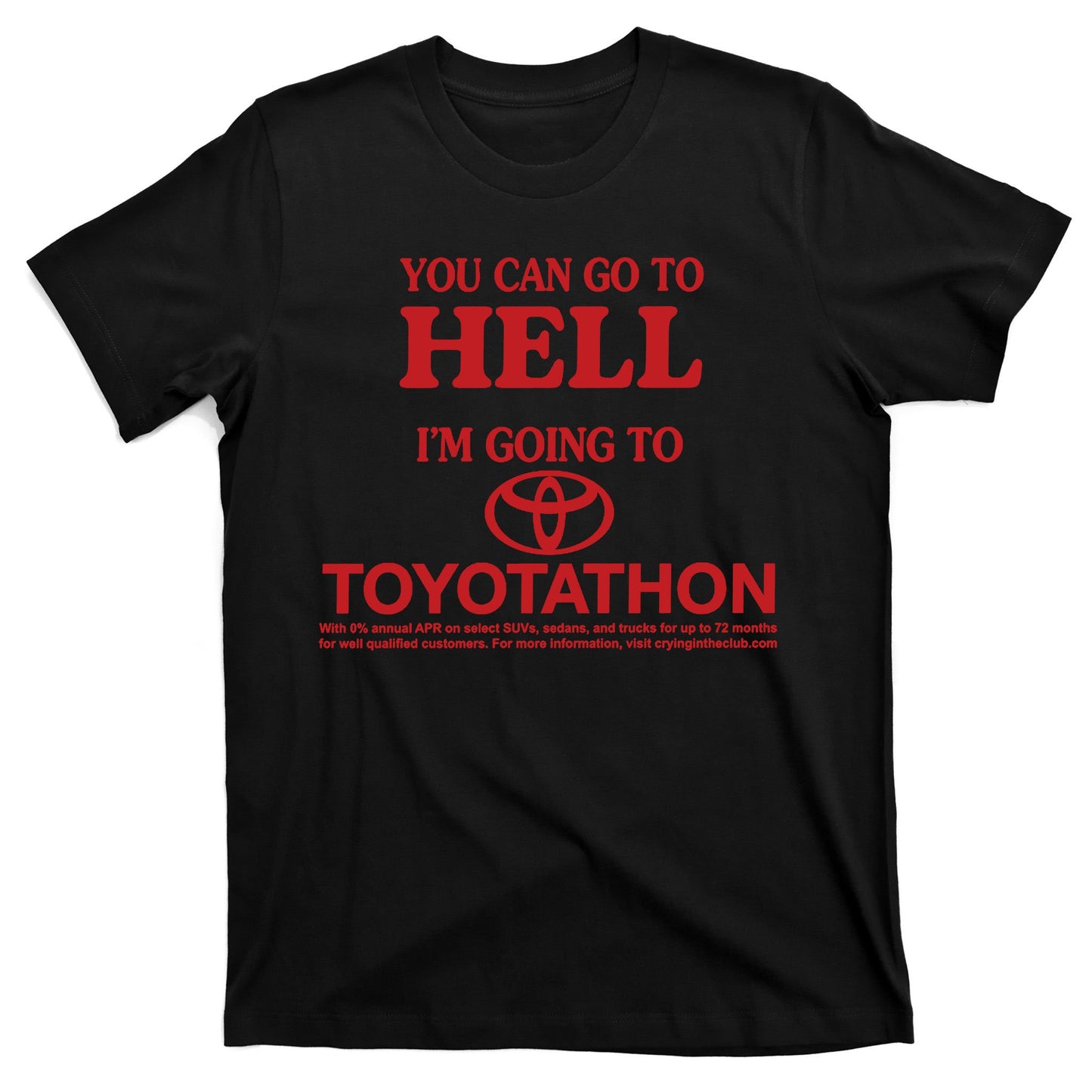 You Can Go To Hell I'm Going To Toyotathon T-Shirt
