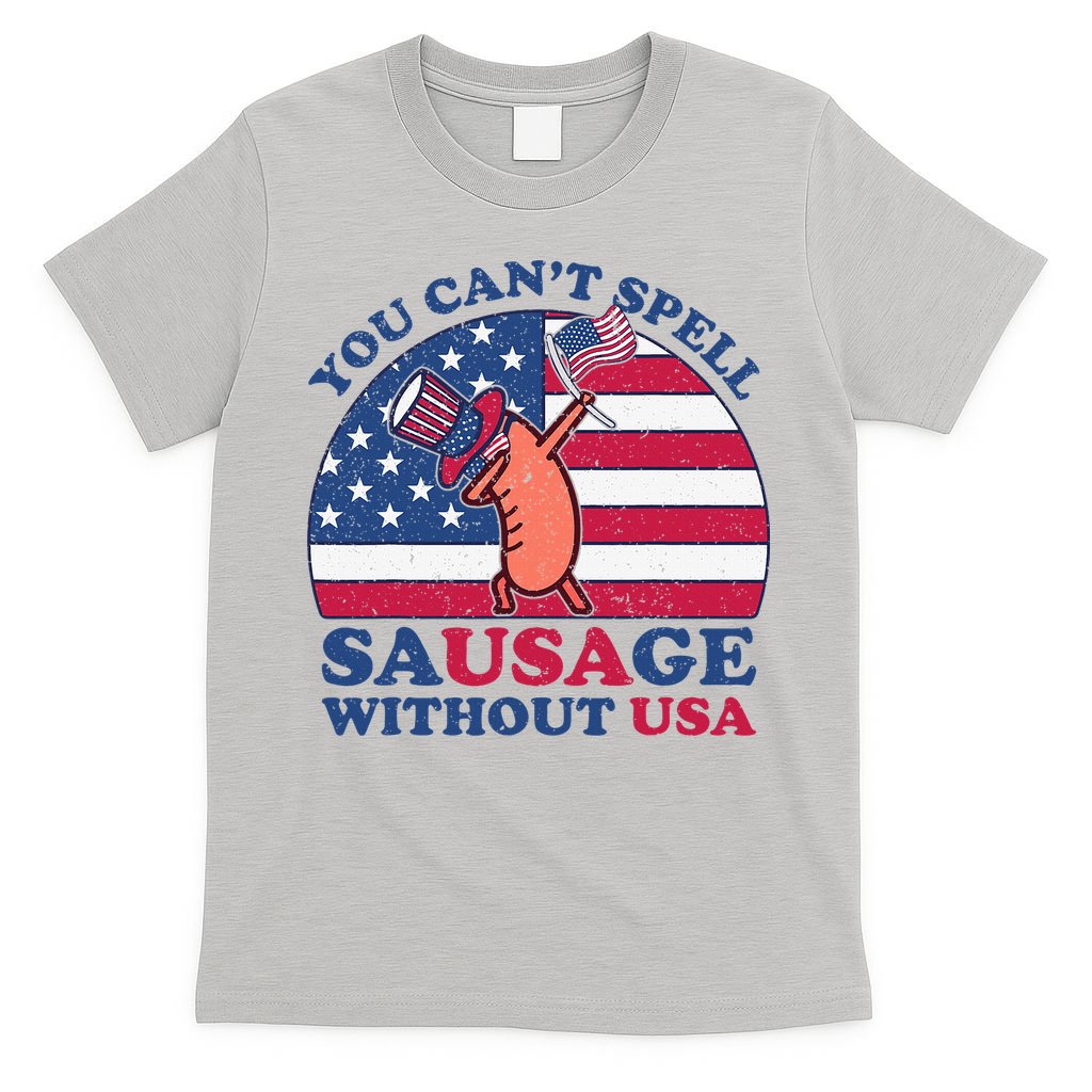 You Can’T Spell Sausage Without Usa 4th Of July T-Shirt