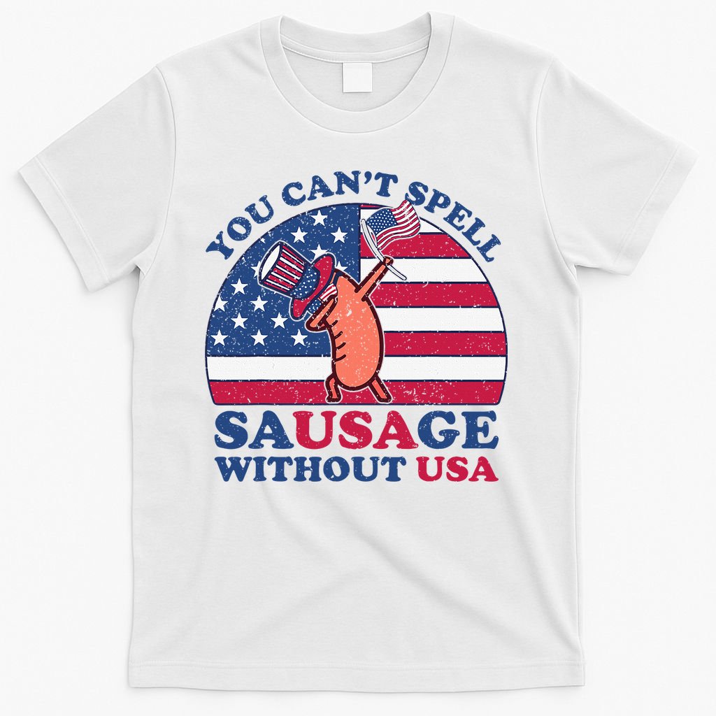 You Can’T Spell Sausage Without Usa 4th Of July T-Shirt