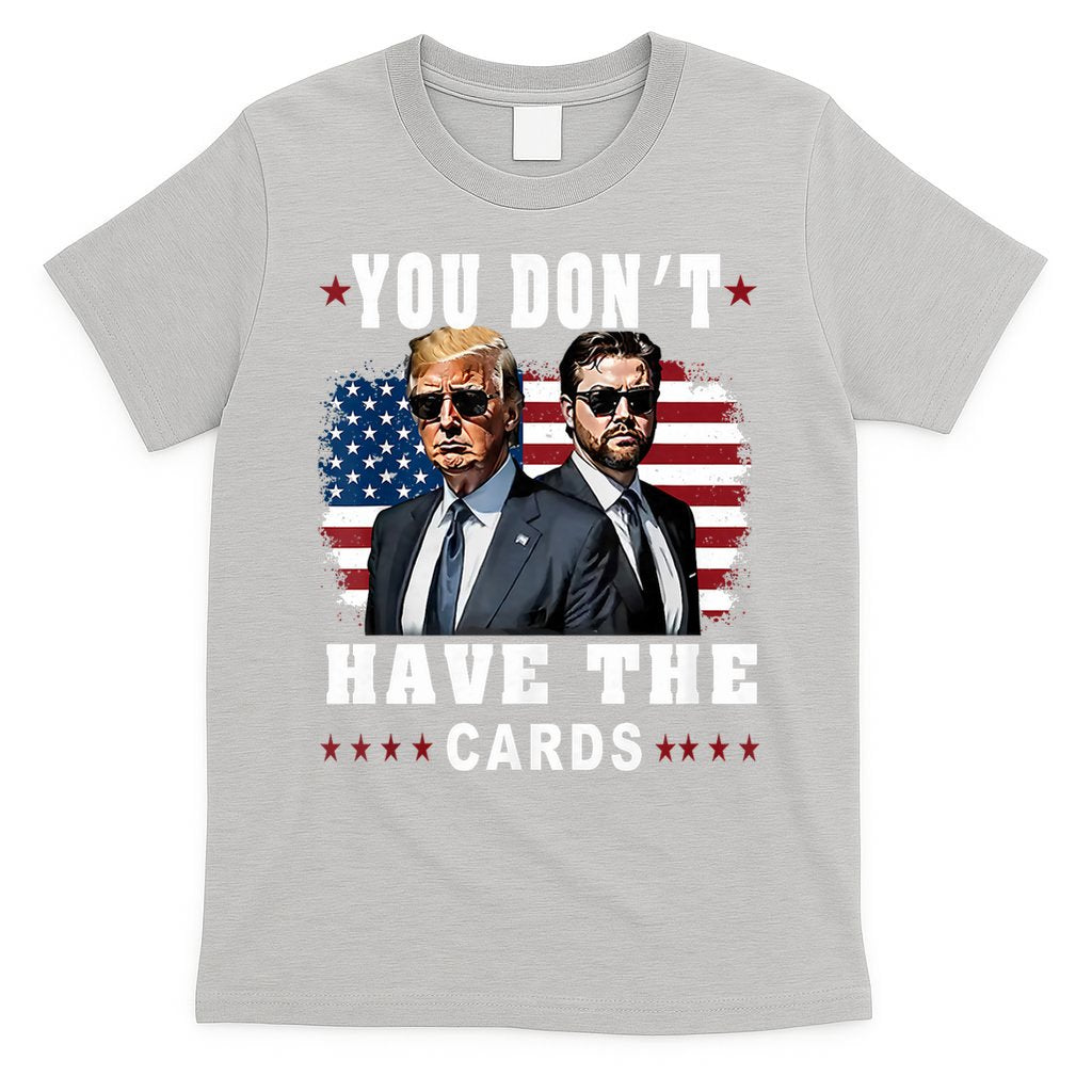 You don’t have the cards Funny Trump-Vance Us Flag  T-Shirt