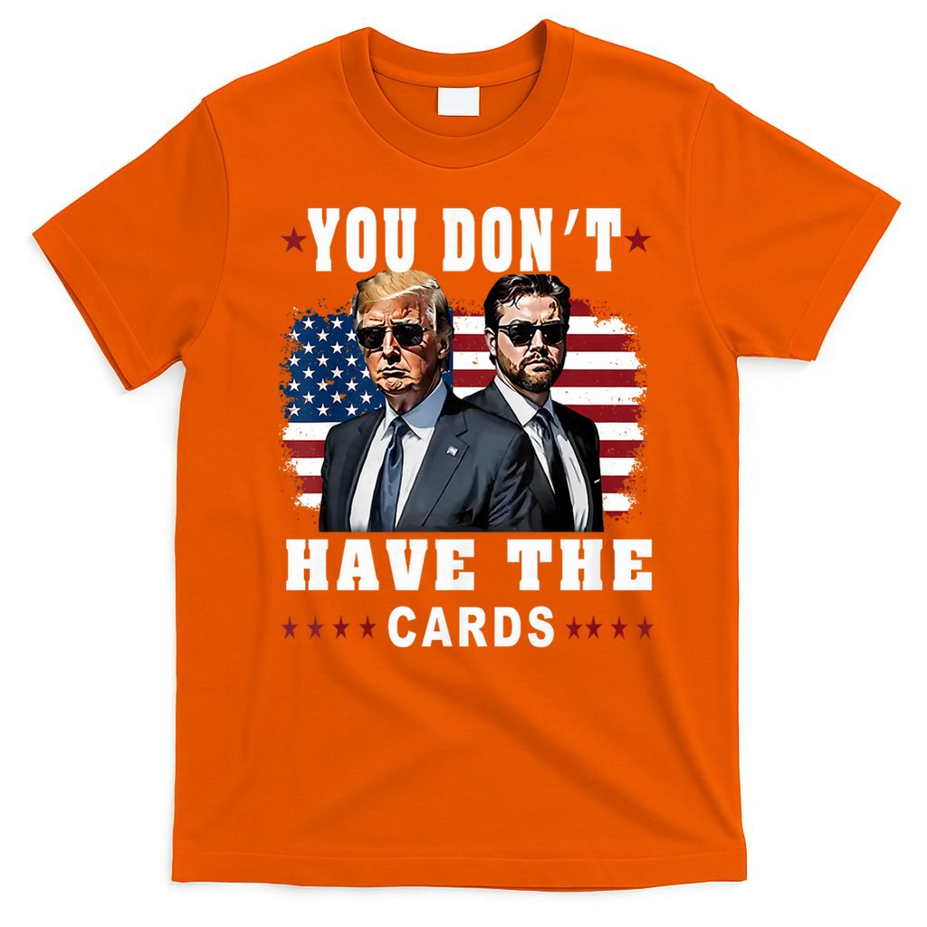 You don’t have the cards Funny Trump-Vance Us Flag  T-Shirt