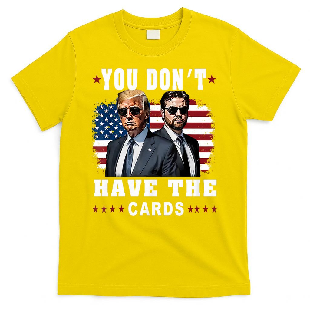 You don’t have the cards Funny Trump-Vance Us Flag  T-Shirt