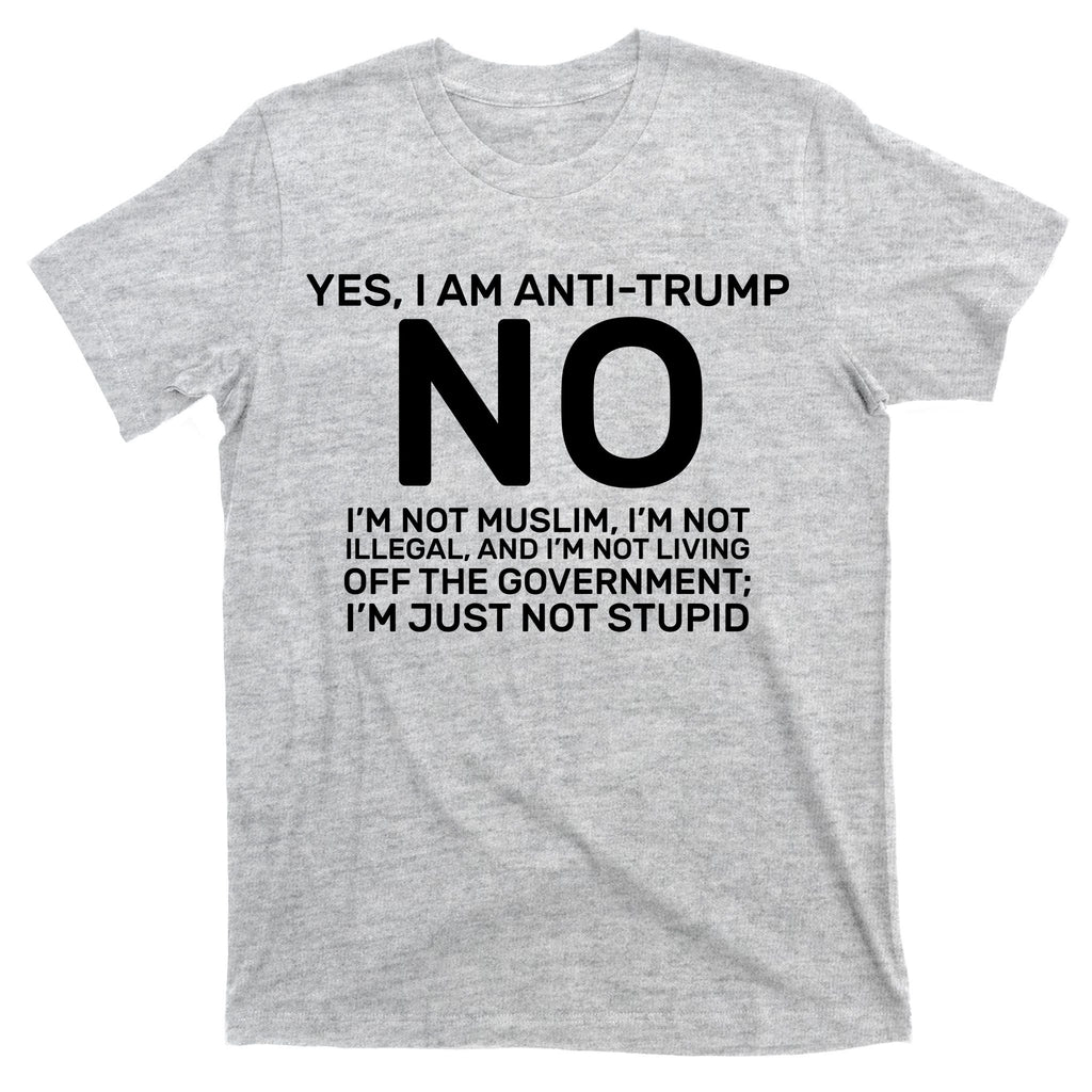 Yes I Am Anti Trump T-Shirt