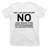 Yes I Am Anti Trump T-Shirt