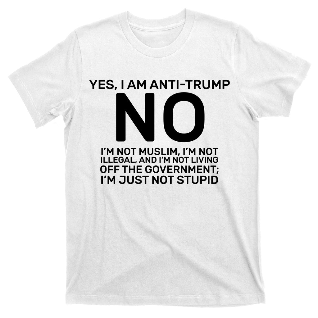 Yes I Am Anti Trump T-Shirt