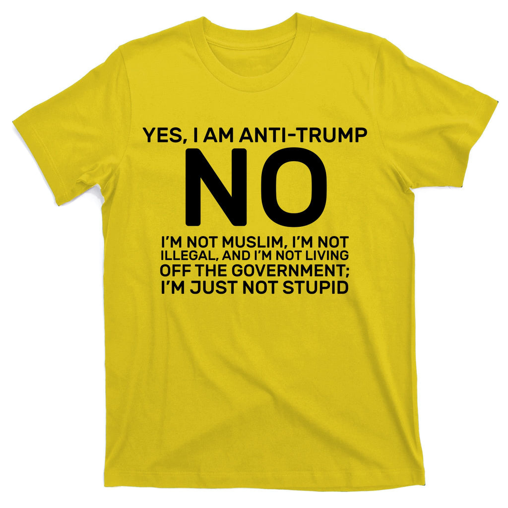 Yes I Am Anti Trump T-Shirt