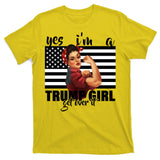 Yes I'm A Trump Girl Get Over It Funny Election T-Shirt