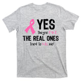 Yes They're Fake Funny Breast Cancer T-Shirt