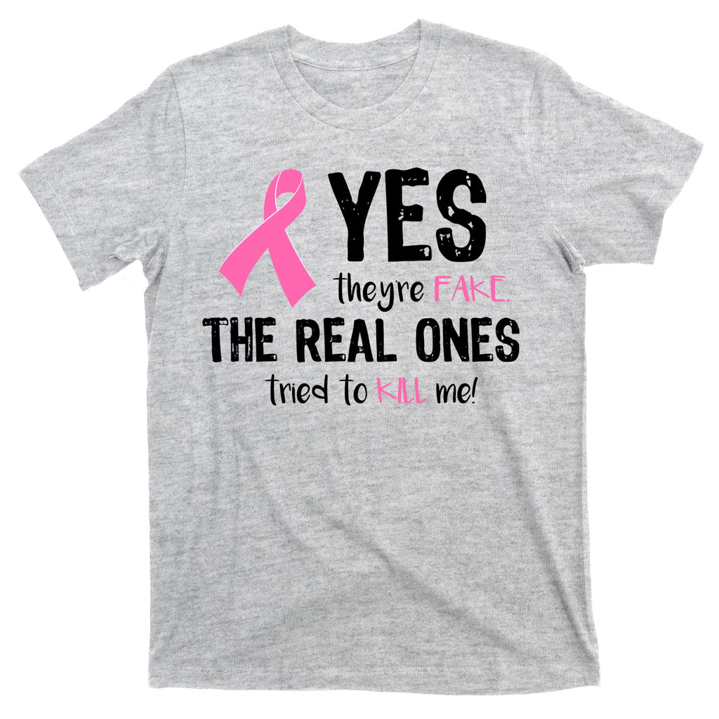 Yes They're Fake Funny Breast Cancer T-Shirt