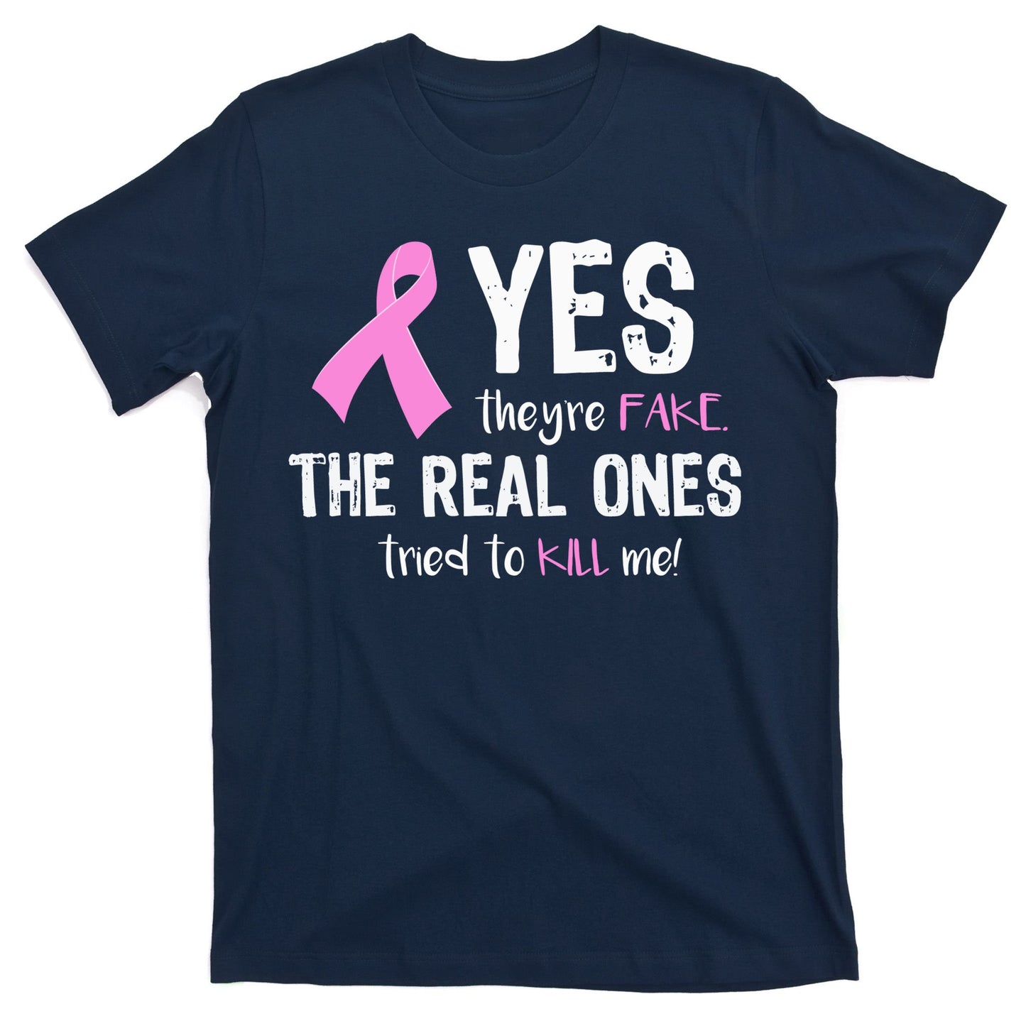 Yes They're Fake Funny Breast Cancer T-Shirt