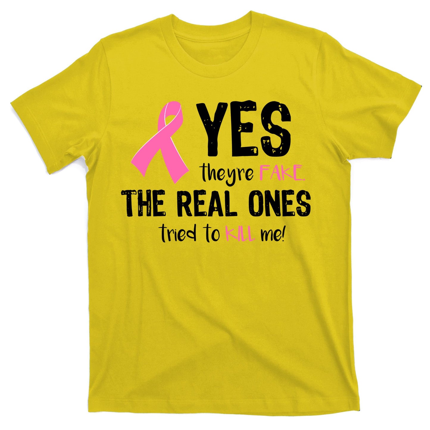 Yes They're Fake Funny Breast Cancer T-Shirt