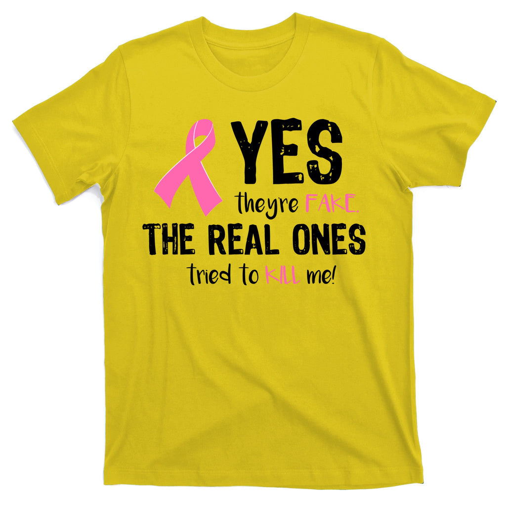 Yes They're Fake Funny Breast Cancer T-Shirt