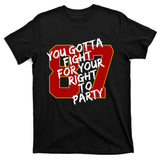 You Gotta Fight For Your Right To Party Kansas 87 T-Shirt