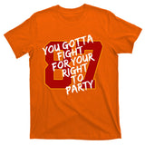 You Gotta Fight For Your Right To Party Kansas 87 T-Shirt