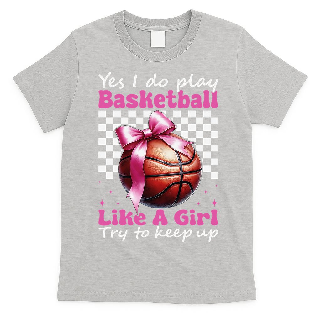 Yes I Do Play Basketball Like A Girl Mom Coquette Bow T-Shirt