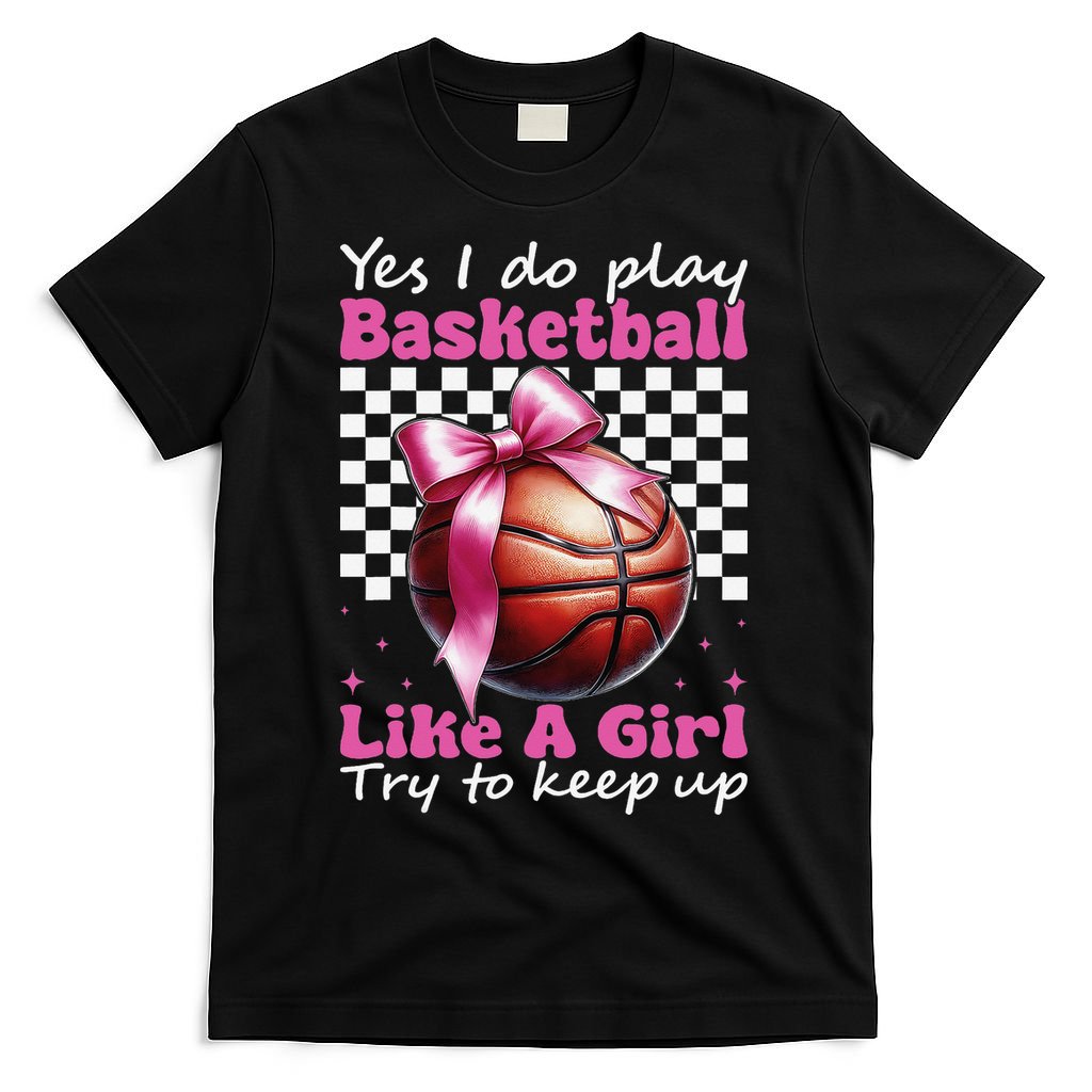 Yes I Do Play Basketball Like A Girl Mom Coquette Bow T-Shirt