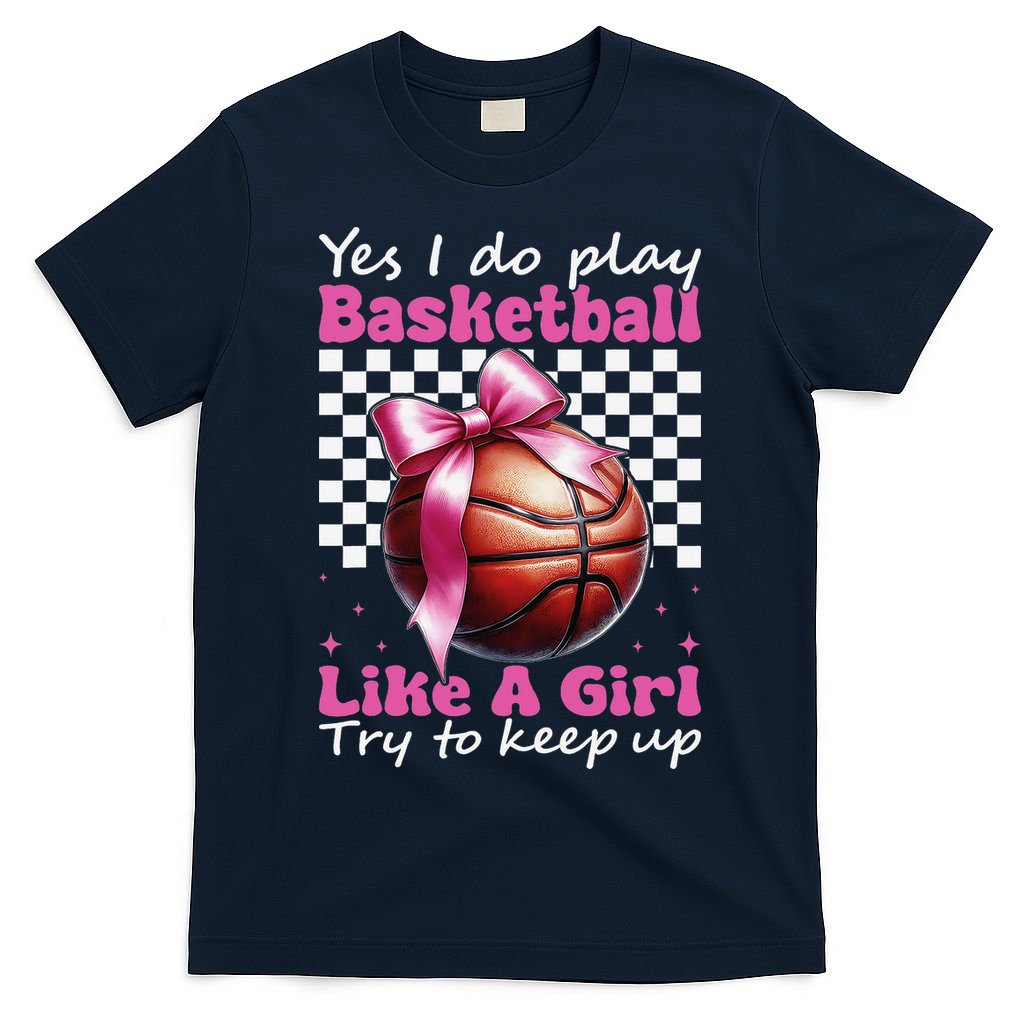 Yes I Do Play Basketball Like A Girl Mom Coquette Bow T-Shirt
