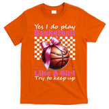 Yes I Do Play Basketball Like A Girl Mom Coquette Bow T-Shirt