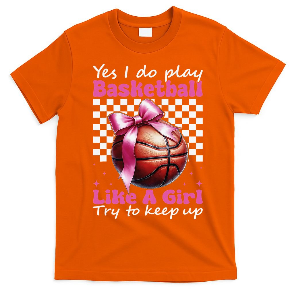 Yes I Do Play Basketball Like A Girl Mom Coquette Bow T-Shirt