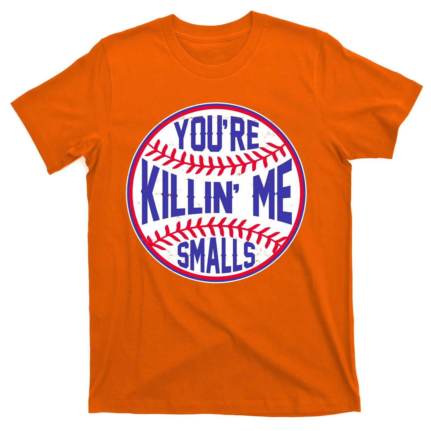 You're Killin Me Smalls Funny Baseball T-Shirt