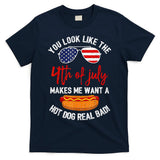 You Look Like The 4th Of July Patriotic T-Shirt
