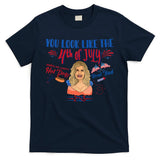 You Look Like 4th Of July Makes Me Want A Hot Dog Real Bad T-Shirt