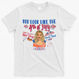 You Look Like 4th Of July Makes Me Want A Hot Dog Real Bad T-Shirt