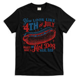 You Look Like The 4th Of July Makes Me Want A Hot Dog Real Bad T-Shirt