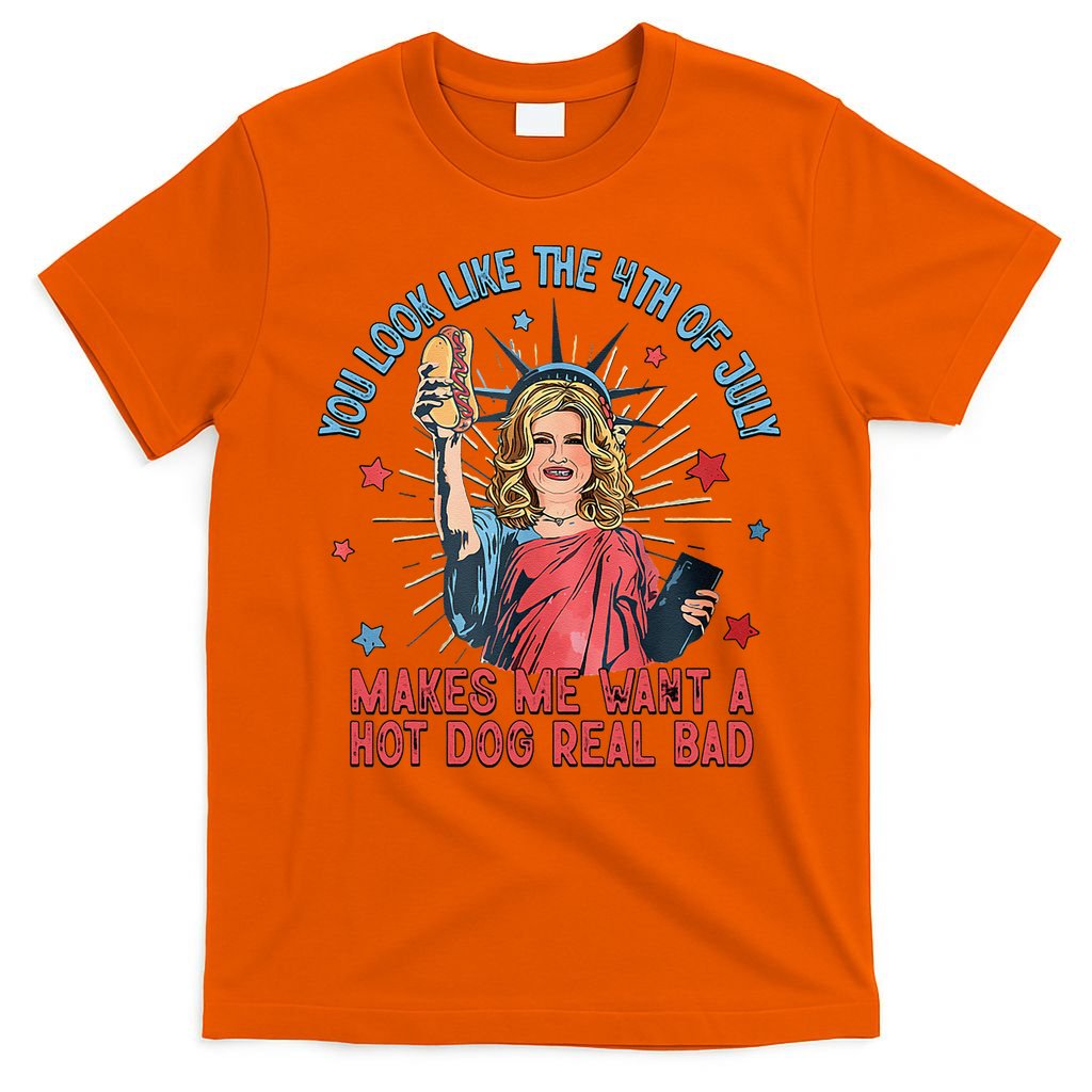 You Look Like 4th Of July Makes Me Want A Hot Dog Real Bad T-Shirt