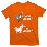 Your Mother Vs My Mother T-Shirt
