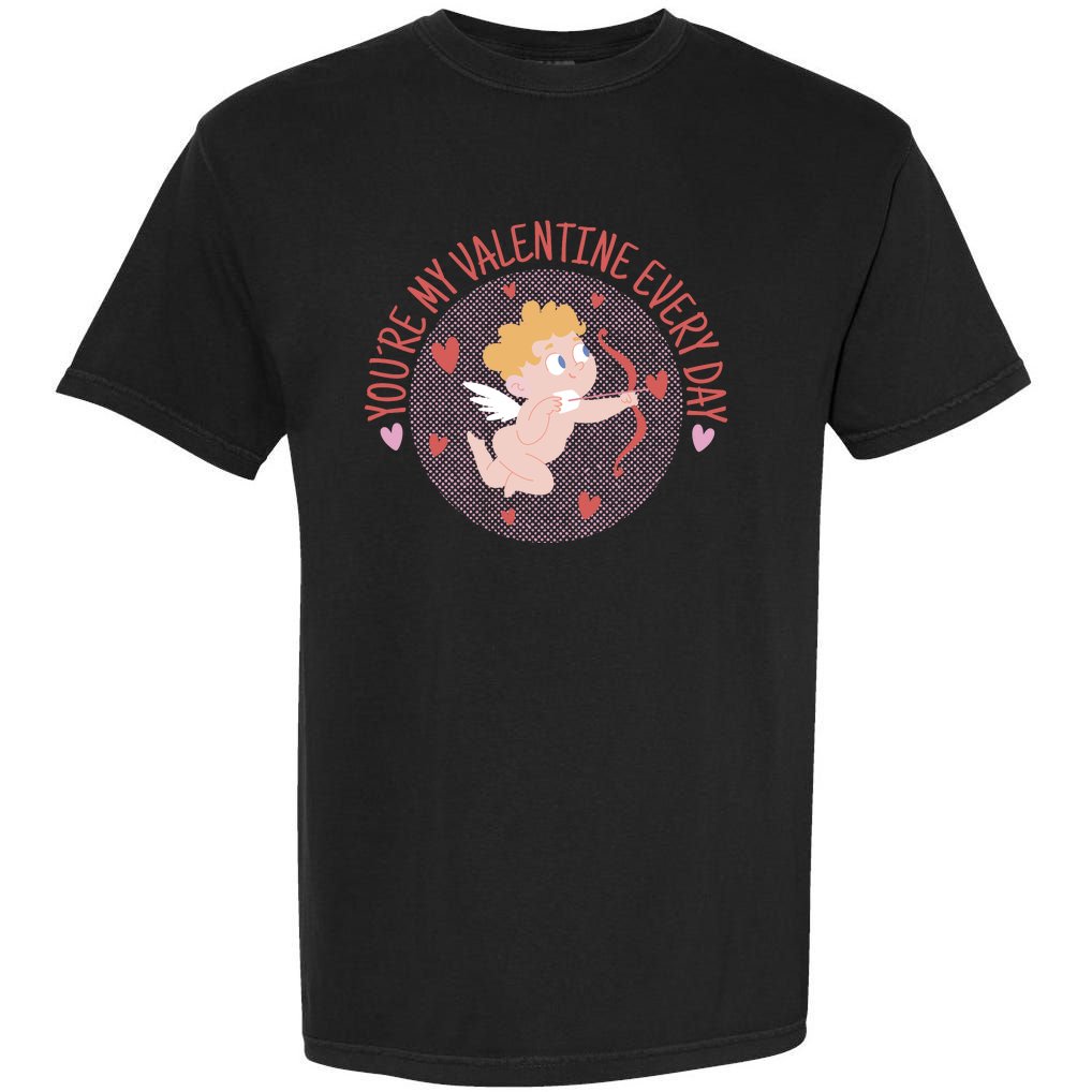 You're My Valentine Everyday Cupid Garment-Dyed Heavyweight T-Shirt