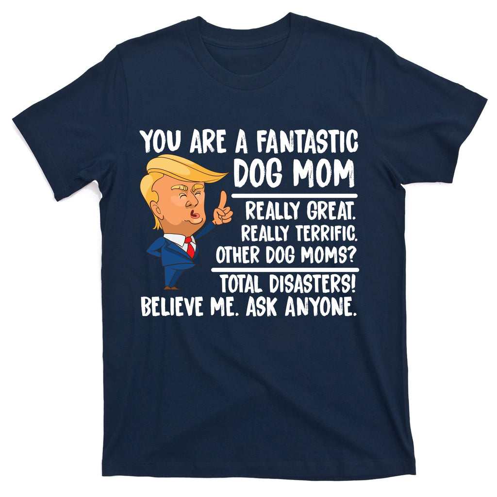 You Are A Fantastic Dog Mom Donald Trump T-Shirt