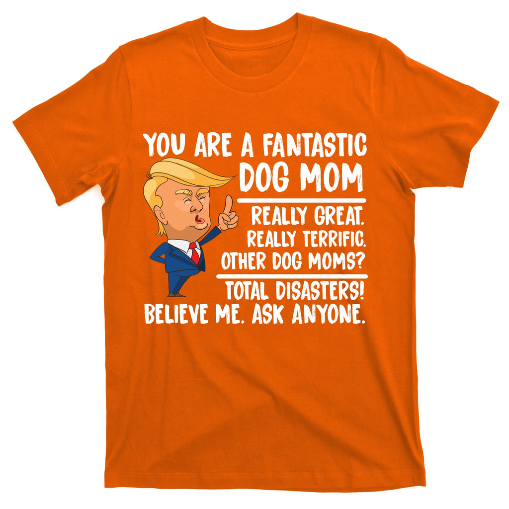 You Are A Fantastic Dog Mom Donald Trump T-Shirt