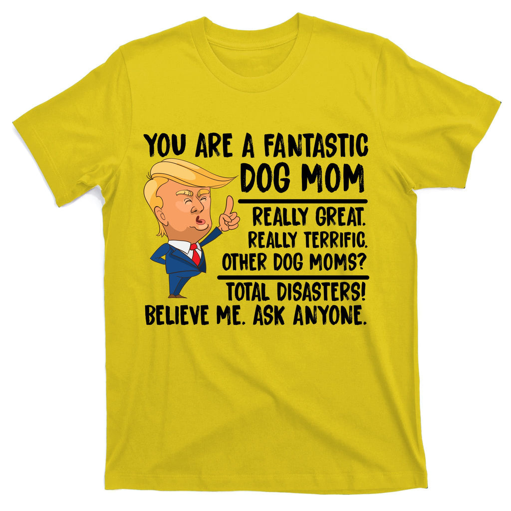 You Are A Fantastic Dog Mom Donald Trump T-Shirt