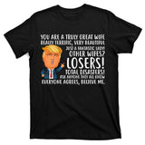 You Are A Truly Great Wife Donald Trump T-Shirt